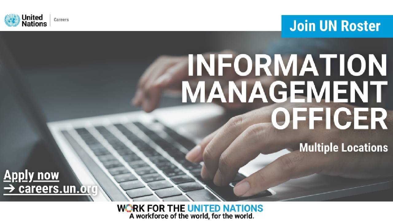 Work For The United Nations : Join UN Roster as an Information Management Officer ( Multiple Locations)