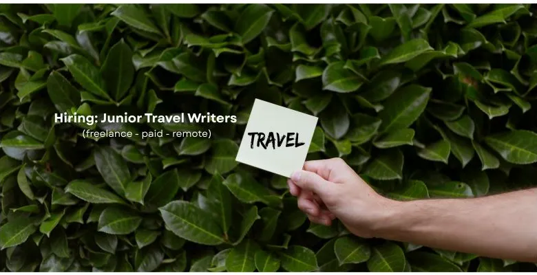 Freelance Junior Travel Writers , Paid Remote | 5 Positions Available Freelance Junior Travel Writers , Paid Remote | 5 Positions Available