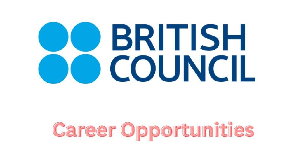 British Council Career Opportunities, November 2025 : Open Jobs/Online Application