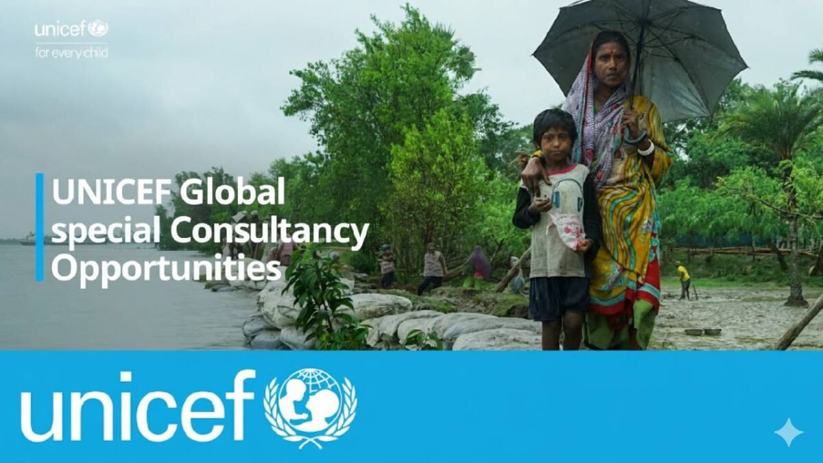 UNICEF Global Consultancy Opportunities, Nov 2025 : Explore Field & Remote Roles Across Education, Child Protection, Health, and Climate Policy
