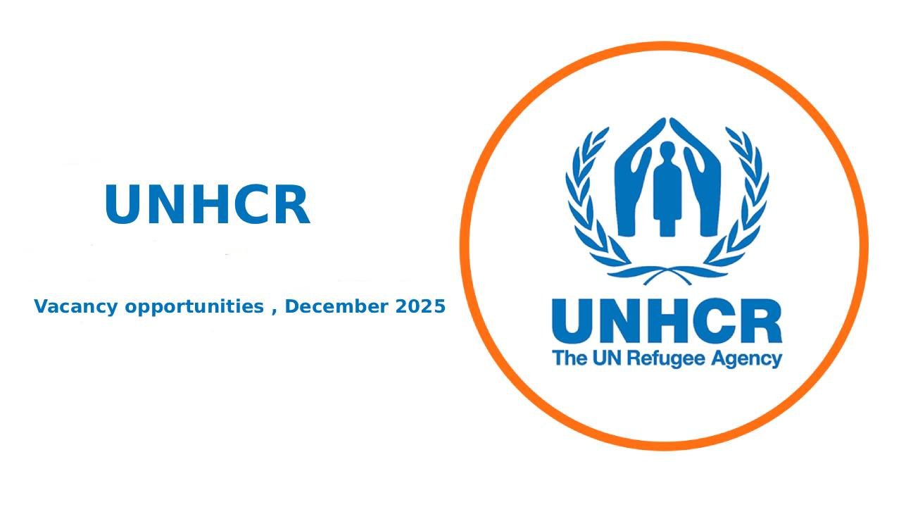 UNHCR Vacancy opportunities , Dec 2025 : Open Roles/ Online Application