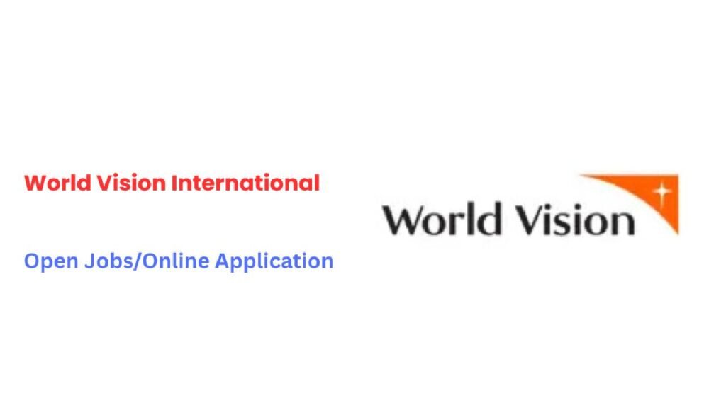 World Vision vacancies & Recruitment , Dec 2025 : Open Jobs/ Apply online